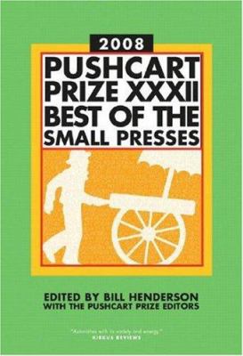 Pushcart Prize XXXII : Best of the Small Presses 2008 Edition