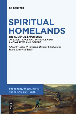 Spiritual Homelands : The Cultural Experience of Exile, Place and Displacement among Jews and Others