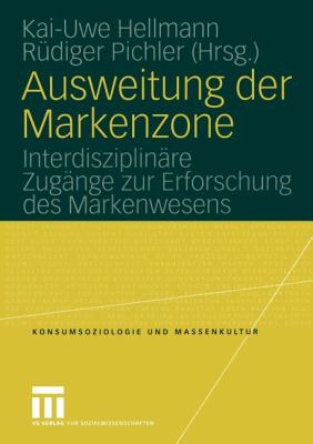 Ausweitung der Markenzone : Interdisziplinäre Zugänge zur Erforschung des Markenwesens