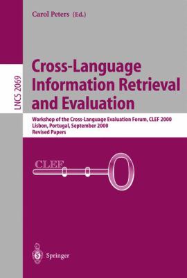 Cross-Language Information Retrieval and Evaluation : Cross-Language Evaluation Forum Workshop, CLEF 2000, Lisbon, Portugal, September 2000 - Revised Papers