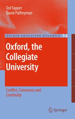 Oxford, the Collegiate University : Conflict, Consensus and Continuity
