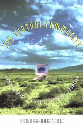 The Virtual Community, Revised Edition : Homesteading on the Electronic Frontier