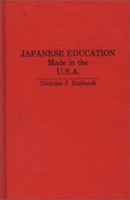 Japanese Education : Made in the U. S. A.