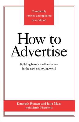 How to Advertise : What Works, What Doesn't - and Why