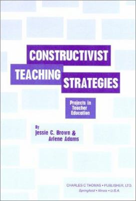 Constructivist Teaching Strategies : Projects in Teacher Education