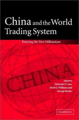 China and the World Trading System : Entering the New Millennium