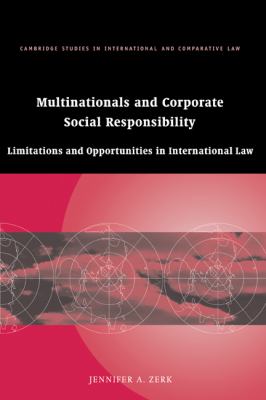 Multinationals and Corporate Social Responsibility : Limitations and Opportunities in International Law