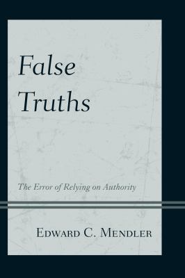 False Truths : The Error of Relying on Authority