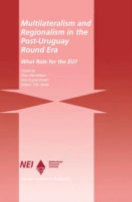 Multilateralism and Regionalism in the Post-Uruguay Round Era : What Role for the EU?