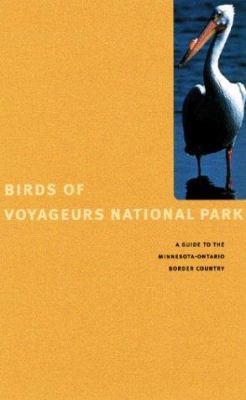 Birds of Voyageurs National Park : A Guide to the Minnesota-Ontario Border Country