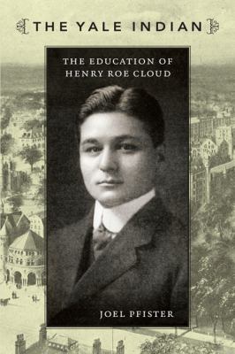 Yale Indian : The Education of Henry Roe Cloud