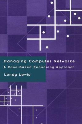 Managing Computer Networks : A Case-Based Reasoning Approach