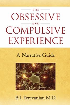 The Obsessive and Compulsive Experience : A Narrative Guide