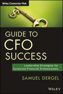 Guide to CFO Success : Leadership Strategies for Corporate Financial Professionals