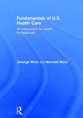 Fundamentals of US Health Care : An Introduction for Health Professionals