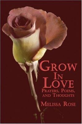 Grow in Love : Prayers, Poems, and Thoughts