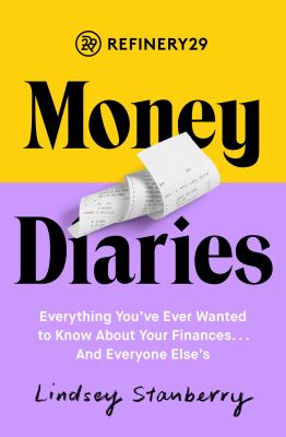 Refinery29 Money Diaries : Everything You've Ever Wanted to Know about Your Finances... and Everyone Else's
