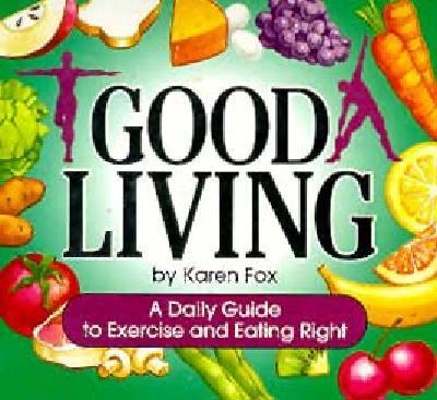 Good Living : A Daily Guide to Exercise and Eating Right
