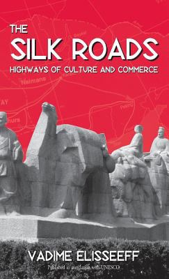 The Silk Roads : Highways of Culture and Commerce