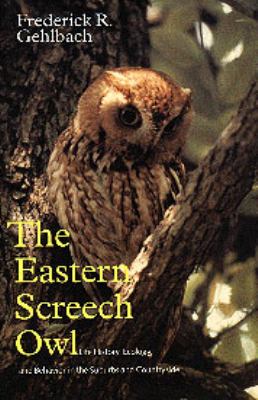 The Eastern Screech Owl : Life History, Ecology, and Behavior in the Suburbs and Countryside