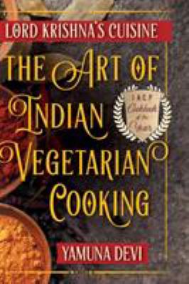 Lord Krishna's Cuisine : The Art of Indian Vegetarian Cooking