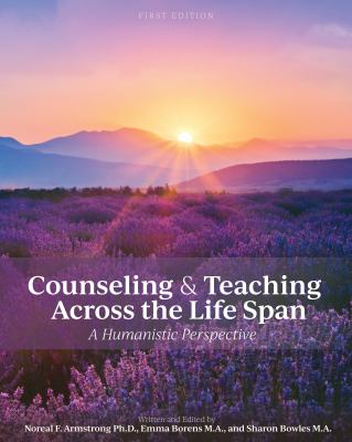 Counseling and Teaching Across the Life Span : A Humanistic Perspective