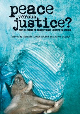 Peace Versus Justice? : The Dilemmas of Transitional Justice in Africa