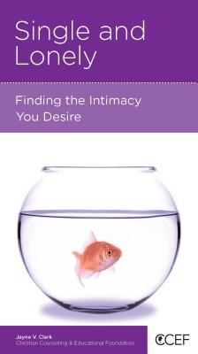 Single and Lonely : Finding the Intimacy You Desire