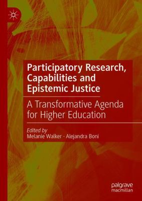 Participatory Research, Capabilities and Epistemic Justice : A Transformative Agenda for Higher Education