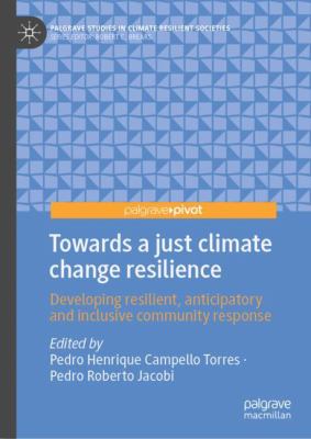 Towards a Just Climate Change Resilience : Developing Resilient, Anticipatory and Inclusive Community Response