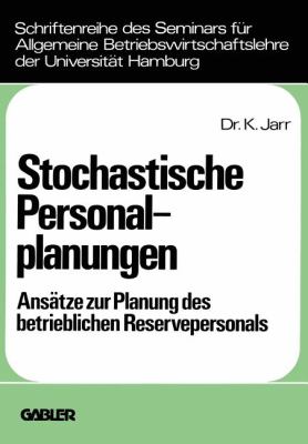 Stochastische Personalplanungen : Ansätze Zur Planung D. Betriebl. Reservepersonals