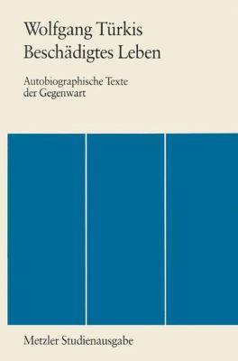 Beschädigtes Leben : Autobiographische Texte der Gegenwart
