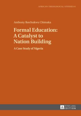 Formal Education: a Catalyst to Nation Building : A Case Study of Nigeria