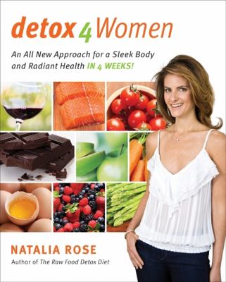 Detox for Women : An All New Approach for a Sleek Body and Radiant Health in 4 Weeks