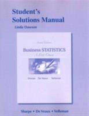 Student's Solutions Manual for Business Statistics : A First Course