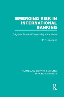 Emerging Risk in International Banking (RLE Banking and Finance) : Origins of Financial Vulnerability in The 1980s