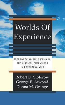 Worlds of Experience : Interweaving Philosophical and Clinical Dimensions in Psychoanalysis