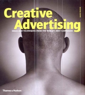 Creative Advertising : Ideas and Techniques from the World's Best Campaigns