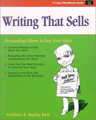 Writing That Sells : Persuading Others to Buy Your Ideas