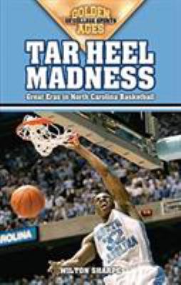 Tar Heel Madness : Great Eras in North Carolina Basketball