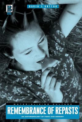 Remembrance of Repasts : An Anthropology of Food and Memory