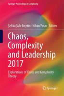 Chaos, Complexity and Leadership 2017 : Explorations of Chaos and Complexity Theory