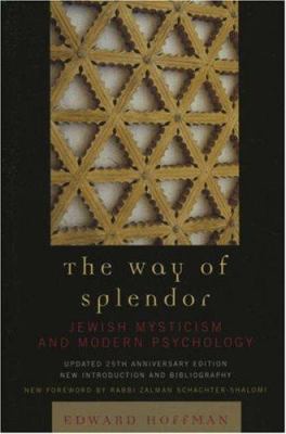The Way of Splendor : Jewish Mysticism and Modern Psychology