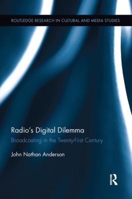 Radio's Digital Dilemma : Broadcasting in the Twenty-First Century