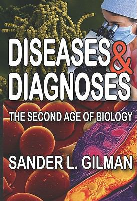 Diseases and Diagnoses : The Second Age of Biology