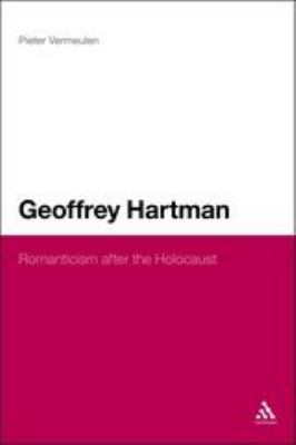 Geoffrey Hartman : Romanticism after the Holocaust