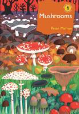 Mushrooms : The Natural and Human World of British Fungi