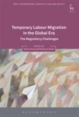 Temporary Labour Migration in the Global Era : The Regulatory Challenges