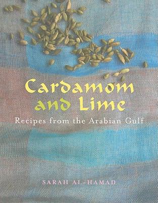 Cardamom and Lime : Recipes from the Arabian Gulf