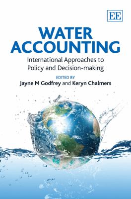 Water Accounting : International Approaches to Policy and Decision-Making